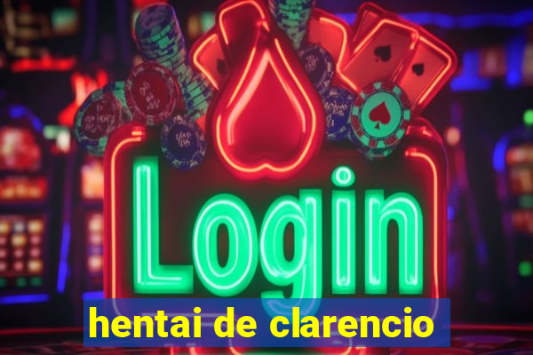 hentai de clarencio